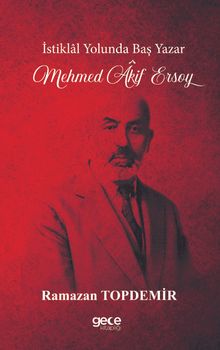 İstiklal Yolunda Baş Yazar Mehmed Âkif Ersoy