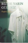 Biz de Yarın G&uuml;leriz