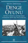 Denge Oyunu & İkinci D&uuml;nya Savaşı'nda T&uuml;rkiye'nin Dış Politikası
