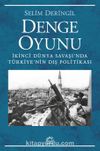 Denge Oyunu & İkinci Dünya Savaşı'nda Türkiye'nin Dış Politikası