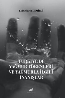 Türkiye'de Yağmur Törenleri ve  Yağmurla İlgili İnanışlar