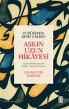 Fuz&ucirc;li'den Şeyh Galib'e Aşkın Uzun Hikayesi