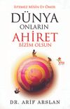 D&uuml;nya Onların Ahiret Bizim Olsun