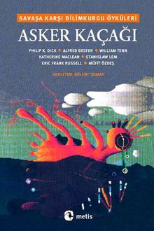 Asker Kaçağı & Savaşa Karşı Bilimkurgu Öyküleri
