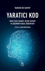 Yaratıcı Kod & Yapay Zeka Yazmayı, Resim Yapmayı ve Düşünmeyi Nasıl Öğreniyor?