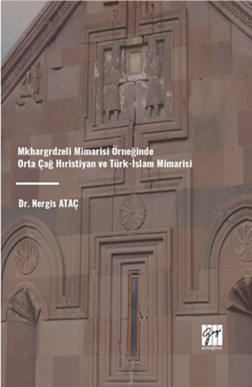 Mkhargrdzeli Mimarisi Örneğinde Orta Çağ Hıristiyan ve Türk-İslam Mimarisi