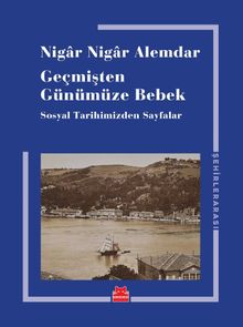Geçmişten Günümüze Bebek & Sosyal Tarihimizden Sayfalar