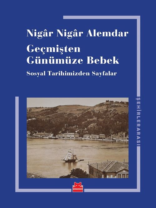 Geçmişten Günümüze Bebek & Sosyal Tarihimizden Sayfalar