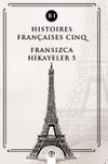 Histoires Françaises Cinq (B1) & Fransızca Hikayeler 5