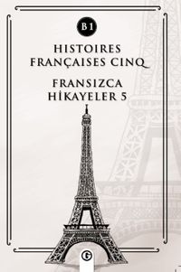 Histoires Françaises Cinq (B1) & Fransızca Hikayeler 5
