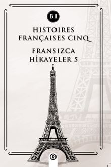 Histoires Françaises Cinq (B1) & Fransızca Hikayeler 5