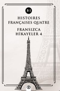 Histoires Françaises Quatre (B1) & Fransızca Hikayeler 4