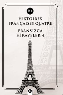 Histoires Françaises Quatre (B1) & Fransızca Hikayeler 4