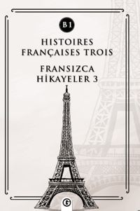 Histoires Françaises Trois (B1) & Fransızca Hikayeler 3