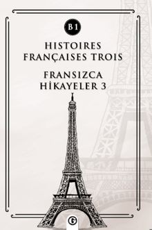 Histoires Françaises Trois (B1) & Fransızca Hikayeler 3