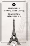 Histoires Françaises Cinq (A1) & Fransızca Hikayeler 5