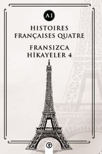 Histoires Françaises Quatre (A1) & Fransızca Hikayeler 4