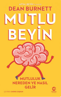 Mutlu Beyin: Mutluluk Nereden ve Nasıl Gelir