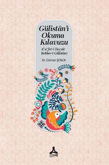 Gülistan'ı Okuma Kılavuzu (Ca‘fer-İ Tayyar - Rehber-i Gülistan