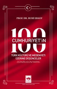 Cumhuriyet'in 100. Yılında Türk Kültürü ve Medeniyeti Üzerine Düşünceler