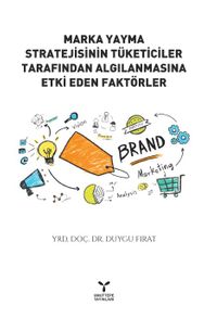 Marka Yayma Stratejisinin Tüketiciler Tarafından Algılanmasına Etki Eden Faktörler