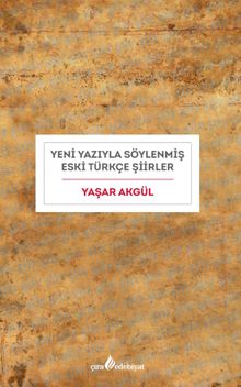 Yeni Yazıyla Söylenmiş Eski Türkçe Şiirler