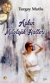 Aşkın Mitolojik Halleri