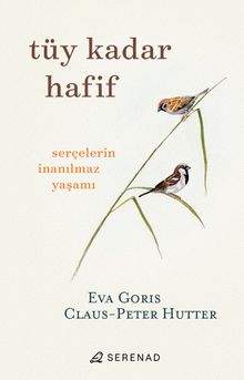 Tüy Kadar Hafif & Serçelerin İnanılmaz Yaşamı 