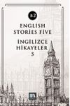 English Stories Five (B2) & İngilizce Hikayeler 5