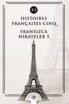 Histoires Françaises Cinq (B2) & Fransızca Hikayeler 5