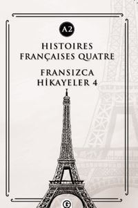 Histoires Françaises Quatre (A2) & Fransızca Hikayeler 4