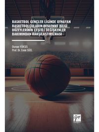 Basketbol Gençler Liginde Oynayan Basketbolcuların Beslenme Bilgi Düzeylerinin Çeşitli Değişkenler Bakımından Karşılaştırılması