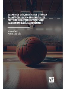 Basketbol Gençler Liginde Oynayan Basketbolcuların Beslenme Bilgi Düzeylerinin Çeşitli Değişkenler Bakımından Karşılaştırılması