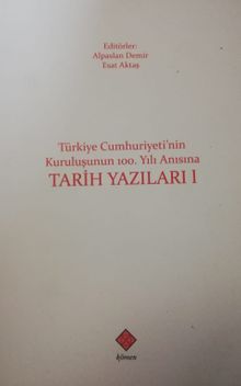 Türkiye Cumhuriyeti'nin Kuruluşunun 100. Yılı Anısına Tarih Yazıları 1