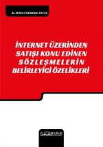 İnternet Üzerinden Satışı Konu Edinen Sözleşmelerin Belirleyici Özellikleri 