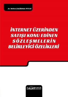 İnternet Üzerinden Satışı Konu Edinen Sözleşmelerin Belirleyici Özellikleri 