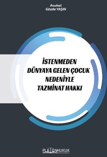 İstenmeden Dünyaya Gelen Çocuk Nedeniyle Tazminat Hakkı