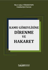 Kamu Görevlisine Hakaret ve Direnme 