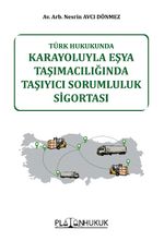 Türk Hukukunda Karayoluyla Eşya Taşımacılığında Taşıyıcı Sorumluluk Sigortası 