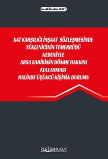 Kat Karşılığı İnşaat Sözleşmesinde Yüklenicinin Temerrüdü Nedeniyle Arsa Sahibinin Dönme Hakkını Kullanması Halinde Üçüncü Kişinin Durumu 