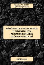 Kömür Maden Ocaklarında İş Güvenliği İçin Alınan Önlemlerin Değerlendirilmesi 