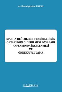 Marka Değerleme Tekniklerinin Ortaklığın Giderilmesi Davaları Kapsamında İncelenmesi Be Örnek Uygulama 