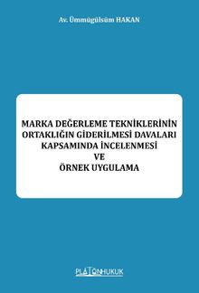 Marka Değerleme Tekniklerinin Ortaklığın Giderilmesi Davaları Kapsamında İncelenmesi Be Örnek Uygulama 