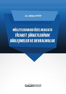 Milletlerarası Özel Hukukta Ticaret Şirketlerinde Birleşmeler ve Devralmalar 