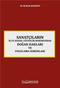 Sanatçıların İş ve Sosyal Güvenlik Hukukundan Doğan Hakları ve Uygulama Sorunları 