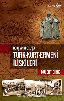 Doğu Anadolu’da Türk-Kürt-Ermeni İlişkileri - Bülent Cırık