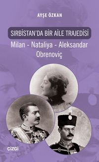 Sırbistan'da Bir Aile Trajedisi & Milan - Nataliya - Aleksandar Obrenoviç