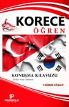 Korece &Ouml;ğren Konuşma Kılavuzu (T&uuml;rk&ccedil;e Konu Anlatımlı)