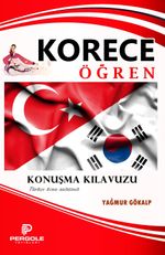 Korece Öğren Konuşma Kılavuzu (Türkçe Konu Anlatımlı)