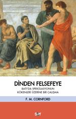 Dinden Felsefeye & Batı'da Spekülasyonun Kökenleri Üzerine Bir Çalışma